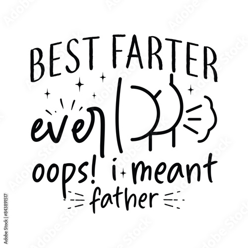 best farter ever oops! i meant father