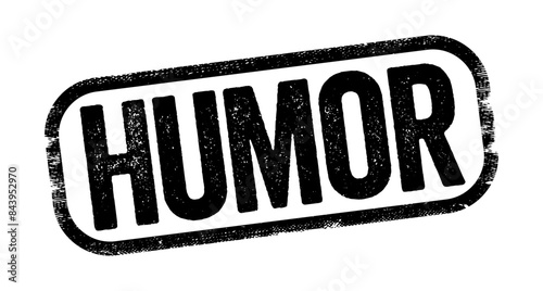 Humour - the quality of being amusing or comic, especially as expressed in literature or speech, text stamp concept background