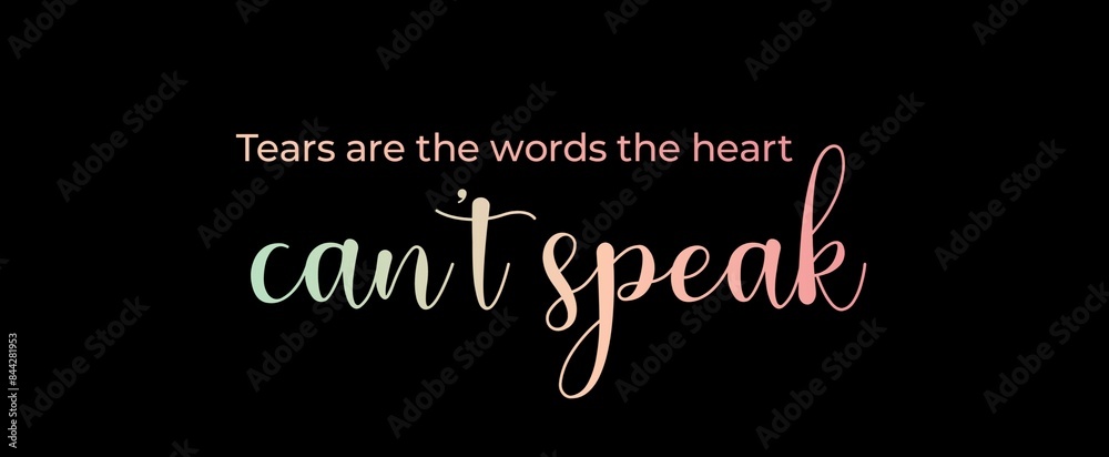 Tears are the words the heart can't speak handwritten slogan on dark background. Brush calligraphy banner. Illustration quote for banner, card or t-shirt print design. Message inspiration. Aesthetic d Tears are the words the heart can't speak handwritten slogan on dark background. Brush calligraphy banner. Illustration quote for banner, card or t-shirt print design. Message inspiration. Aesthetic d
