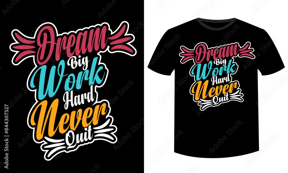 Dream big work hard never quite typography t-shirt design Dream big work hard never quite typography t-shirt design
