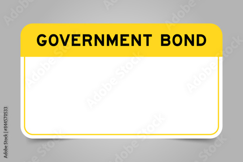 Label banner that have yellow headline with word government bond and white copy space, on gray background