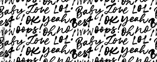 Vector seamless pattern with grunge words: love, wow, omg, baby, best, lol, ok. Cute youth words handwritten with dry brush.
