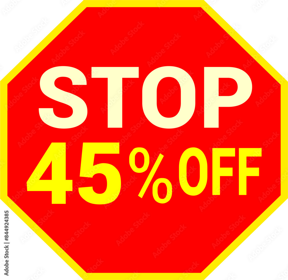 45 percent off.discount for sale.stop sign with red background letters and numbers in yellow.