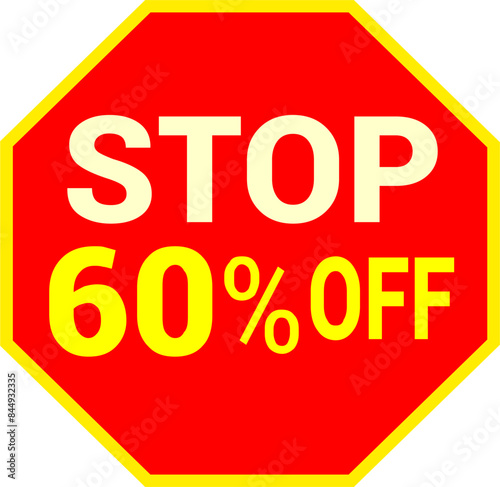 60 percent off.discount for sale.stop sign with red background letters and numbers in yellow.