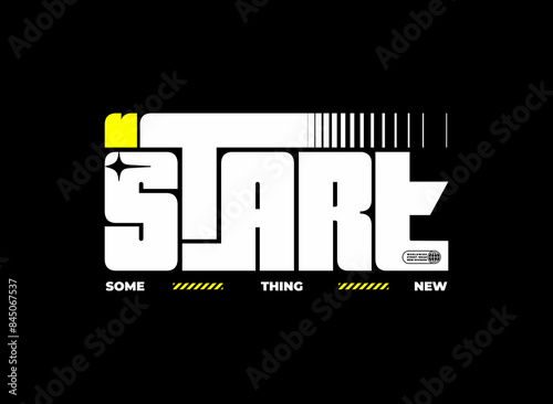 start something new typography, tee shirt and apparel.	