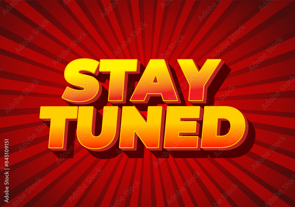 Stay tuned. Text effect in 3D look with eye catching colors Stay tuned. Text effect in 3D look with eye catching colors
