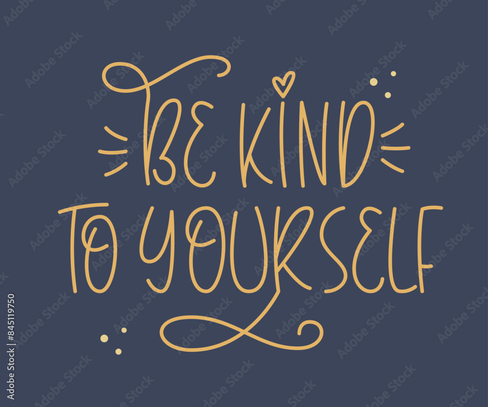 Obraz premium Be Kind to Yourself Handwritten Phrase. Cute Vector Hand Lettering of Kindness Quote.