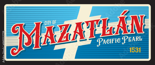 City of Mazatlan, Pacific pearl, town in Mexico country. Vector travel plate or sticker, vintage tin sign, retro vacation postcard or journey signboard, luggage tag. Plaque with flag and nickname