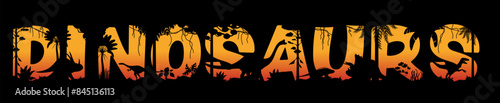 Prehistoric dinosaurs sunset silhouettes. Vector typography word where each letter is filled with shadows of dino animals and lush prehistoric landscape set against a vivid orange dusk sky background