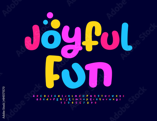 Vector cute card Joyful Fun. Funny Colorful Font. Bright Playful Alphabet Letters and Numbers set.