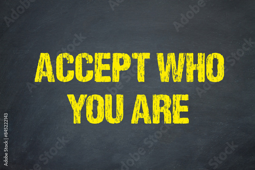 accept who you are	
