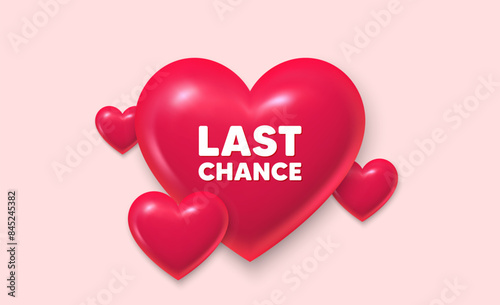 3d hearts love banner. Last chance sale tag. Special offer price sign. Advertising Discounts symbol. Last chance message. Banner with 3d heart icon. Love Valentin template. Vector