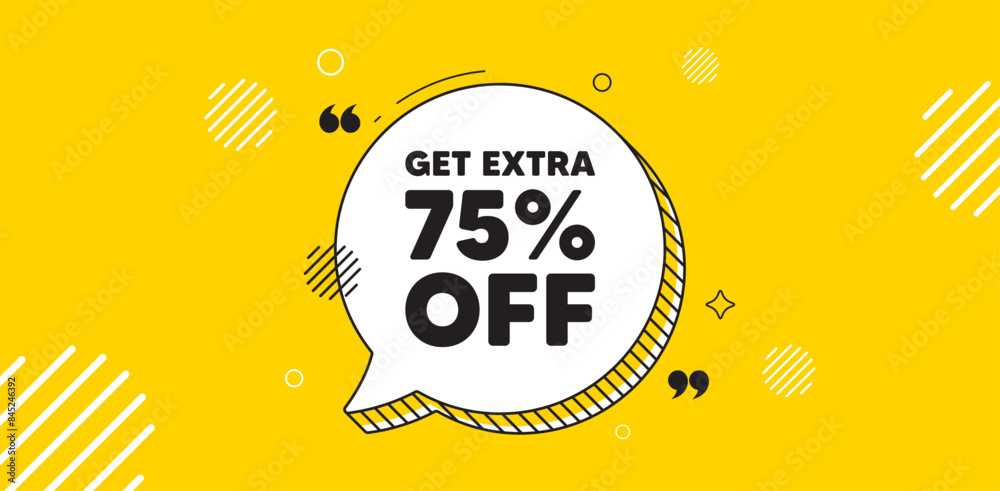 Fototapeta premium Get Extra 75 percent off Sale. Chat speech bubble banner. Discount offer price sign. Special offer symbol. Save 75 percentages. Extra discount chat message. Speech bubble yellow banner. Vector