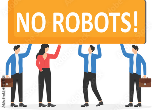 Work for people only. prohibition to use robots, chat bots or AI at work. Problems of unemployment, replacement of people by machines. Protecting labor market from technology and robotization. vector
