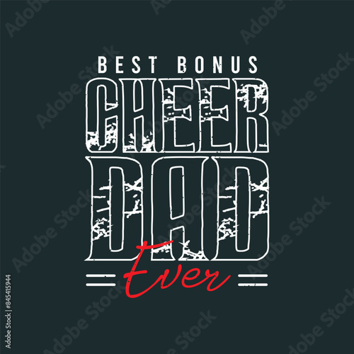 Best bonus cheer dad ever. Cheer Printable design.Cheer leading quotes, quotes, shirt, poster, and label design.