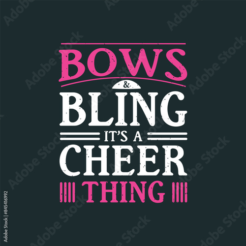 Bows and ling it is a cheer thing. Cheer Printable design. Cheer leading quotes, quotes, shirt, poster, and label design.