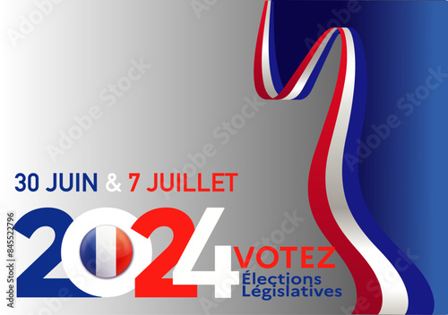 affiche pour voter pour les élections Législatives le 30 juin et le 07 juillet 2024 sur un fond gris le drapeau tricolore a côté