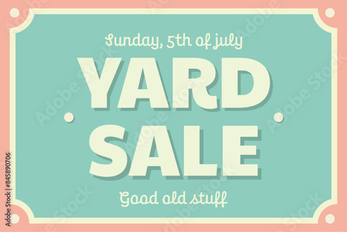 Yard sale sign. Colorful vector template with text. Good old stuff. For posters, backgrounds, marketing.