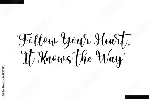 Follow your heart, it knows the way Travel Saying Typography Text Design 