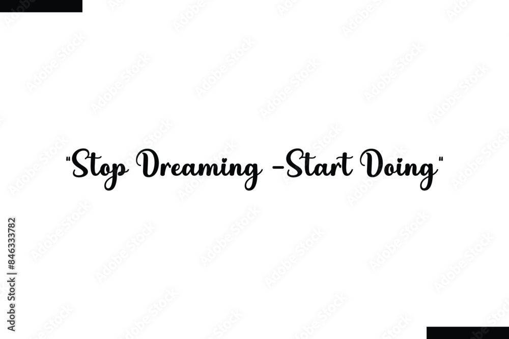 Stop dreaming - start doing Travel Saying Typography Text Design Stop dreaming - start doing Travel Saying Typography Text Design