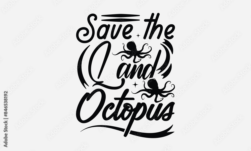 Save The Land Octopus - Octopus T-shirt Design, Isolated on white background, This illustration can be used as a print on t-shirts and bags, cover book, templet, stationary or as a poster. Save The Land Octopus - Octopus T-shirt Design, Isolated on white background, This illustration can be used as a print on t-shirts and bags, cover book, templet, stationary or as a poster.