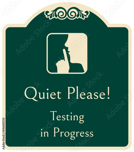 Quiet please sign testing in progress