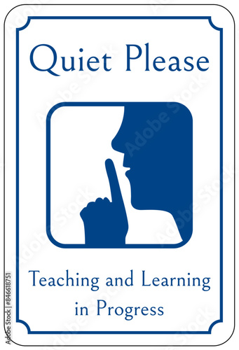 Quiet please sign teaching and learning in progress