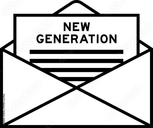 Envelope and letter sign with word new generation as the headline