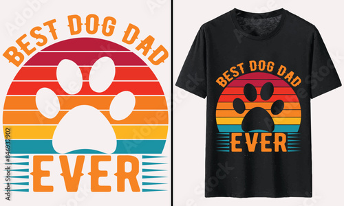 Best Dog dad ever T-shirt, dog Typography T-shirt Design
