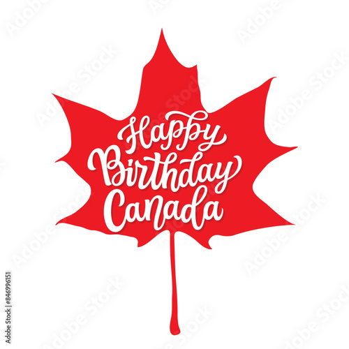 Happy Birthday Canada. Hand lettering text in a real maple leaf shape on white background. Vector typography for independence day decorapions, posters, banners, cards