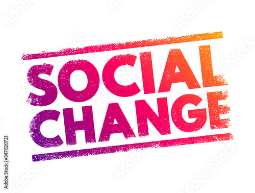 Social change involves alteration of the social order of a society, text concept stamp photo