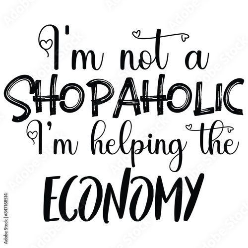 i'm not a shopaholic i'm helping the economy