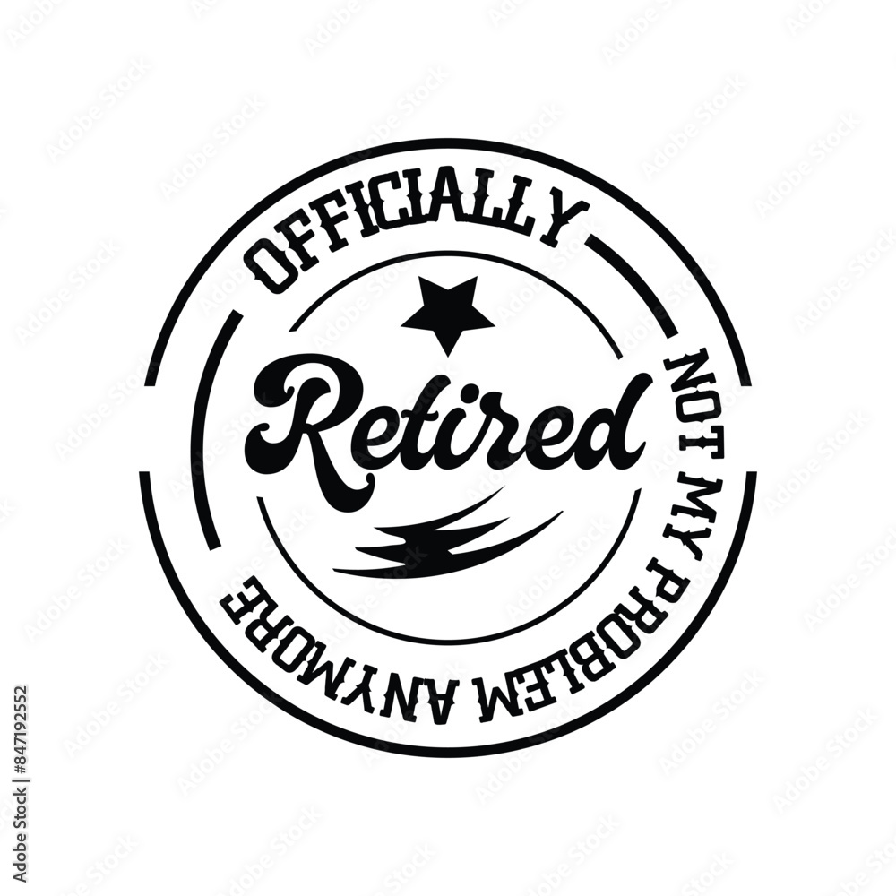 Fototapeta premium officially retired not my problem anymore , Retirement vintage t-shirt