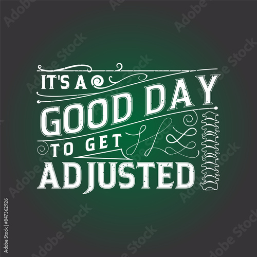 It is a good day to get adjusted. Chiropractor design with vintage grunge effect. Chiropractor shirt and poster.