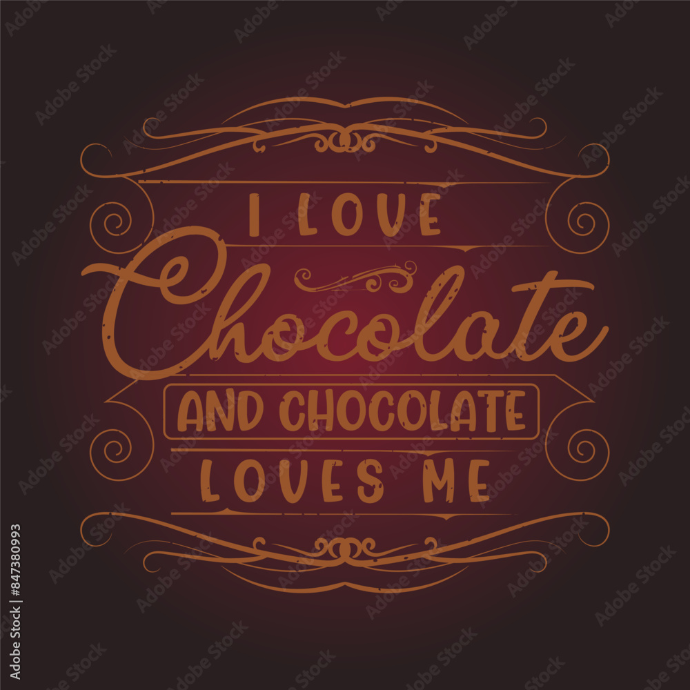 I love chocolate and chocolate loves me. Chocolate design with vintage grunge effect.typography Chocolate shirt and poster. I love chocolate and chocolate loves me. Chocolate design with vintage grunge effect.typography Chocolate shirt and poster.
