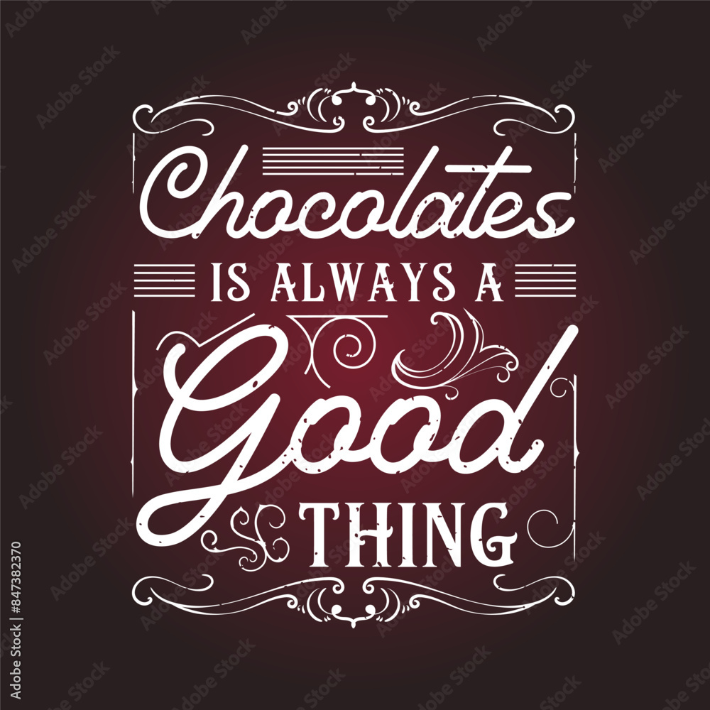 Chocolates is always a good thing. Chocolate design with vintage grunge effect.typography Chocolate shirt and poster. Chocolates is always a good thing. Chocolate design with vintage grunge effect.typography Chocolate shirt and poster.