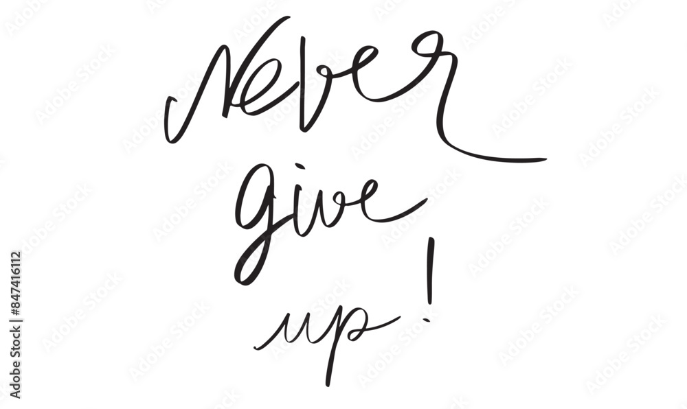 Never give up text font calligraphy script hand lettering message vector illustration quote art inspiration print fashion vintage style motivation t-shirt slogan positive wear idea success retro sign Never give up text font calligraphy script hand lettering message vector illustration quote art inspiration print fashion vintage style motivation t-shirt slogan positive wear idea success retro sign