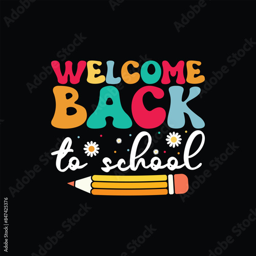 Welcome back to school, t shirt design Print Template, Back To School, 100 days of school, typography design for kindergarten pre k preschool, last and first day of school shirt