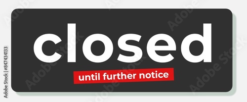 Closed Until Further Notice Sign Typography. Red shape. Isolated on white background. 