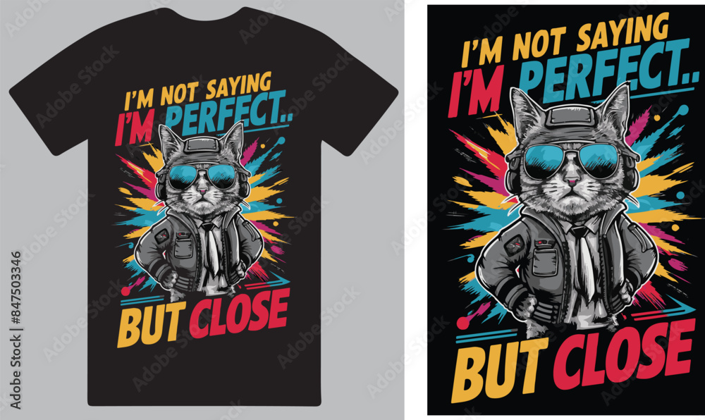 I am not saying I am perfect but close T shirt design vector . I am not saying I am perfect but close T shirt design vector .