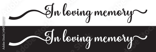 In loving memory. Vector black ink lettering isolated on white and black background. Funeral cursive calligraphy, memorial card clip art.  EPS 10
