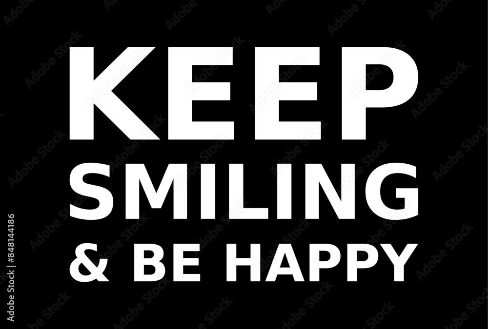 Words Of Motivation Keep Smiling And Be Happy Simple Typography On Black Background