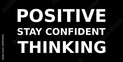 Words Of Motivation Positive Stay Confident Thinking Simple Typography On Black Background