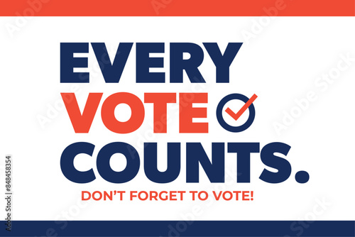Every vote counts. Don’t forget to vote. USA American elections. Democratic rights. Vector background with blue and red stripes and a check mark.