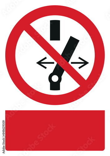 iso prohibition safety signs v2 do not alter the state of the switch your custom message here portrait size a4/a3/a2/a1	
