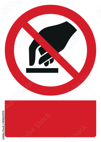 iso prohibition safety signs v2 do not touch your custom message here portrait size a4/a3/a2/a1	

