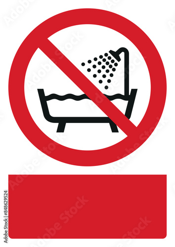 iso prohibition safety signs v2 do not use this device in a bathtub, shower, or water-filled reservoir your custom message here portrait size a4/a3/a2/a1	
