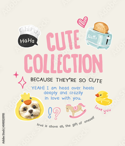 cute collection slogan with cute toy and puppy hand drawn vector illustration