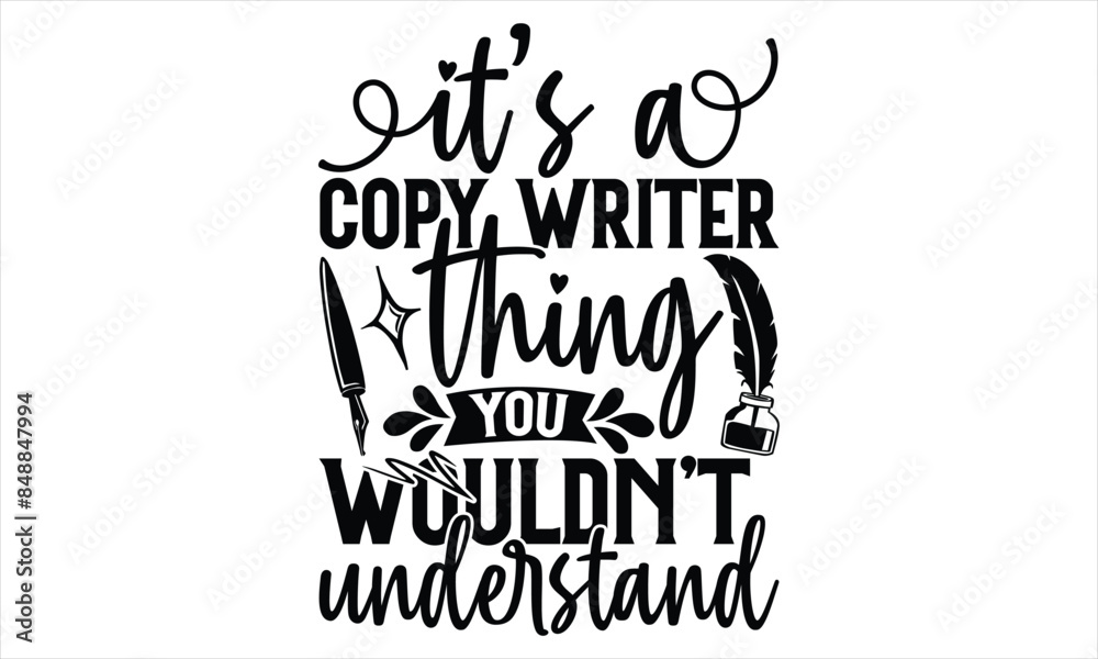 It’s A Copy Writer Thing You Wouldn’t Understand - Writer T Shirt Design, Handmade calligraphy vector illustration, Isolated on white background, Cutting Cricut and Silhouette, EPS 10 It’s A Copy Writer Thing You Wouldn’t Understand - Writer T Shirt Design, Handmade calligraphy vector illustration, Isolated on white background, Cutting Cricut and Silhouette, EPS 10