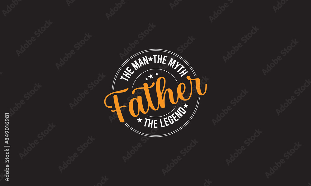 Fototapeta premium The Man, The Myth,The Legend Father T-Shirt Design 